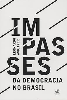 Impasses Da Democracia No Brasil Leonardo Avritzer